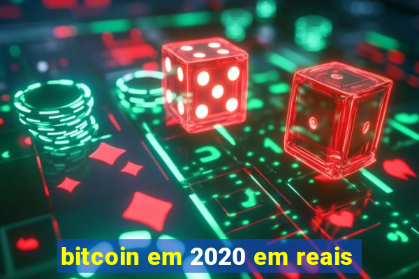 bitcoin em 2020 em reais